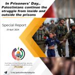 In Prisoners' Day: Palestinians continue the struggle from inside and outside the prisons